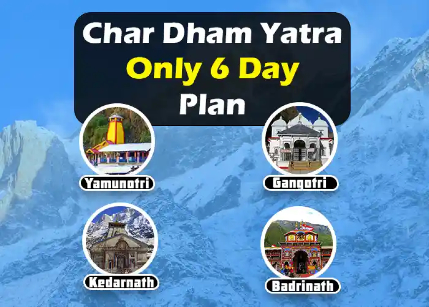 6 Day Me Char Dham Yatra Plan | चार धाम यात्रा प्लान 6 दिन मे
