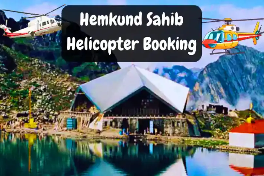 Shri Hemkund Sahib Helicopter Booking Online | Badrinath Heli Booking Online