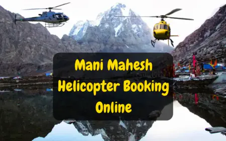 Mani Mahesh Helicopter Booking Online | मणि महेश यात्रा के लिए हेलीकाप्टर बुकिंग