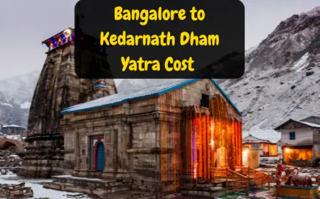 Bangalore to Kedarnath Dham Yatra Cost | बैंगलोर से केदारनाथ यात्रा का खर्चा