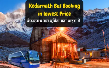 Kedarnath Bus Booking in lowest Price | केदारनाथ बस बुकिंग कम प्राइस में