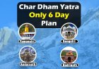 6 Day Me Char Dham Yatra Plan | चार धाम यात्रा प्लान 6 दिन मे
