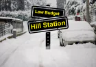 Low budget Hill Stations List | कम बजट वाले हिल स्टेशनों की सूची