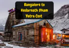 Bangalore to Kedarnath Dham Yatra Cost | बैंगलोर से केदारनाथ यात्रा का खर्चा