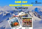 Same Day Do Dham Yatra by Helicopter | Kedarnath Badrinath Helicopter Package