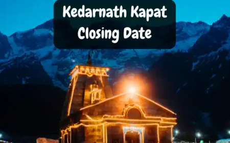 Kedarnath Kapat Closing Date in 2025 | केदारनाथ धाम के कपाट बंद होने की तारीख
