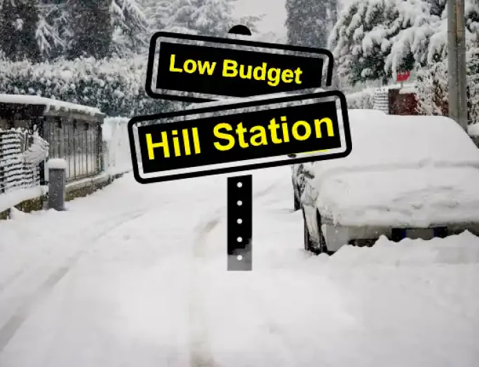 Low budget Hill Stations List | कम बजट वाले हिल स्टेशनों की सूची
