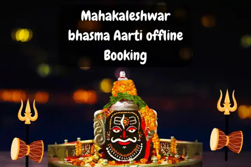 Mahakaleshwar Bhasma Aarti offline Booking | महाकालेश्वर ज्योतिर्लिंग की भस्म आरती ऑफलाइन बुकिंग