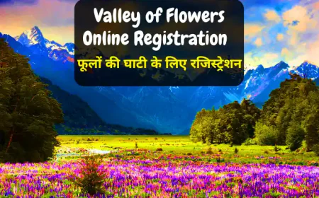 Valley of Flowers Permit Online Registration | फूलों की घाटी ऑनलाइन रजिस्ट्रेशन