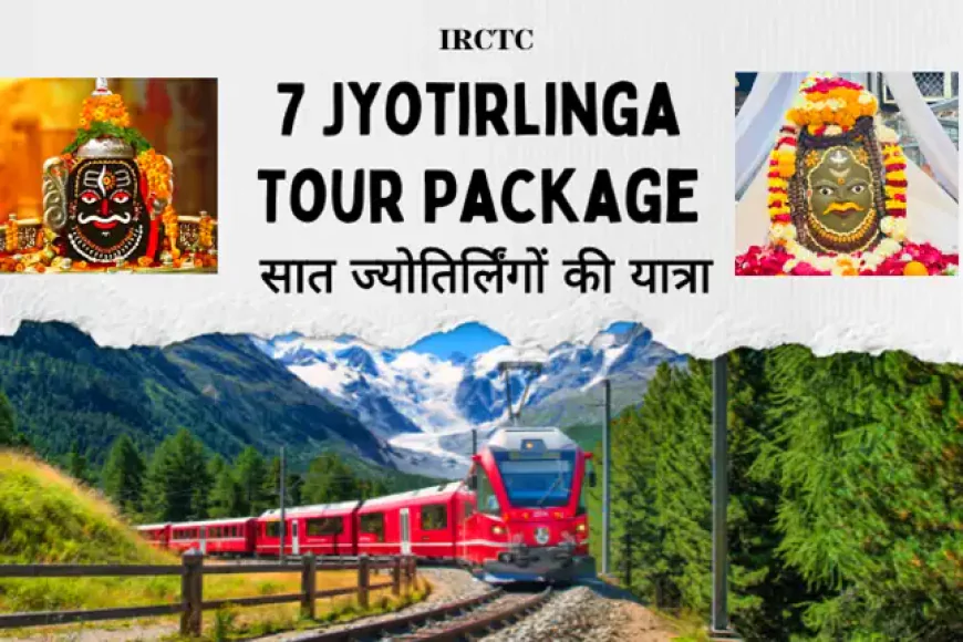 Seven Jyotirlinga Tour Package | सात ज्योतिर्लिंगों की यात्रा