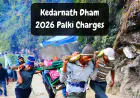 Kedarnath Dham Palki Charges in 2026 | गोरीकुंड से केदारनाथ धाम डोली का किराया